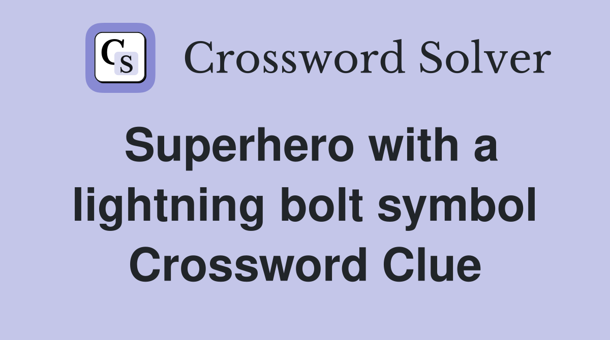 Superhero with a lightning bolt symbol Crossword Clue Answers